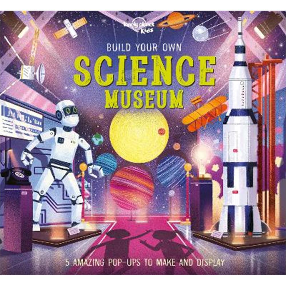 Build Your Own Science Museum (Hardback) - Lonely Planet Kids